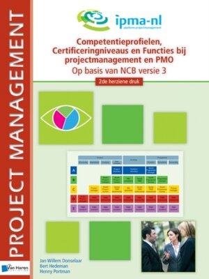 cover image of Competentieprofielen, Certificeringniveaus en Functies bij projectmanagement en PMO &ndash; Op basis van NCB versie 3--2de herziene druk